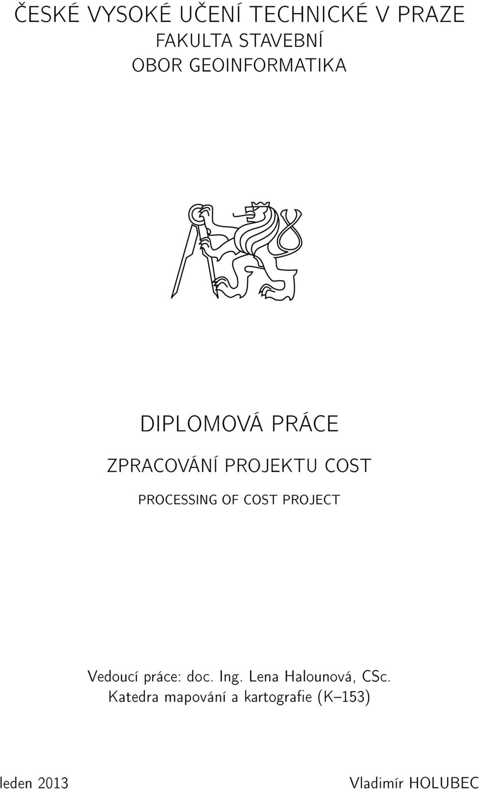 PROCESSING OF COST PROJECT Vedoucí práce: doc. Ing.