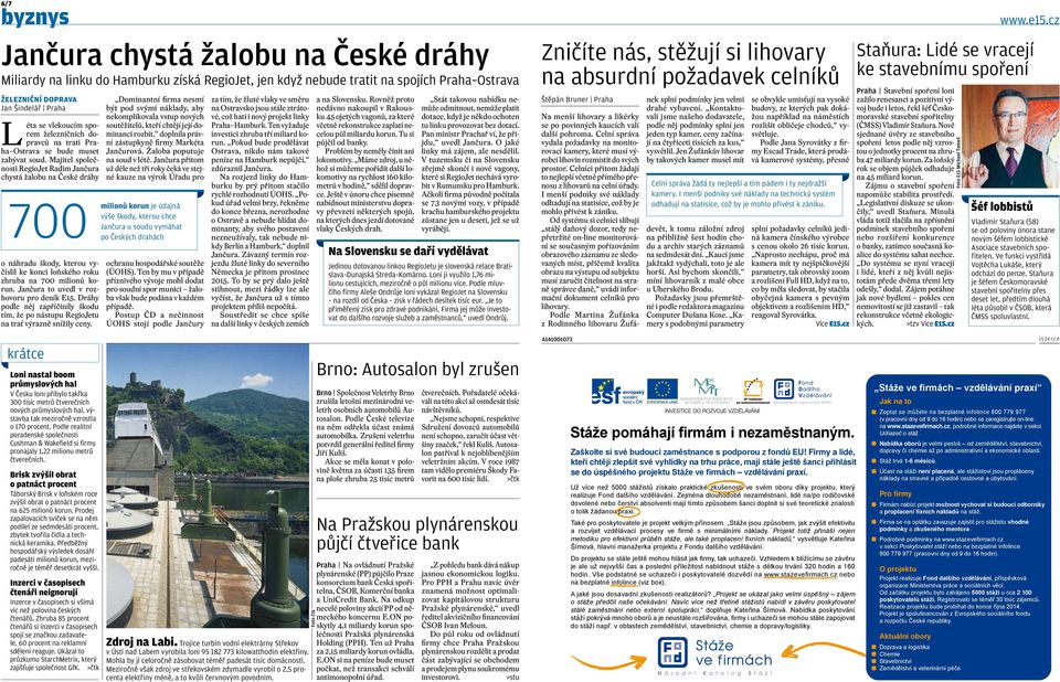 Majitel společnosti RegioJet Radim Jančura chystá žalobu na České dráhy 700 milionů o náhradu škody, kterou vyčíslil ke konci loňského roku zhruba na 700 milionů korun.
