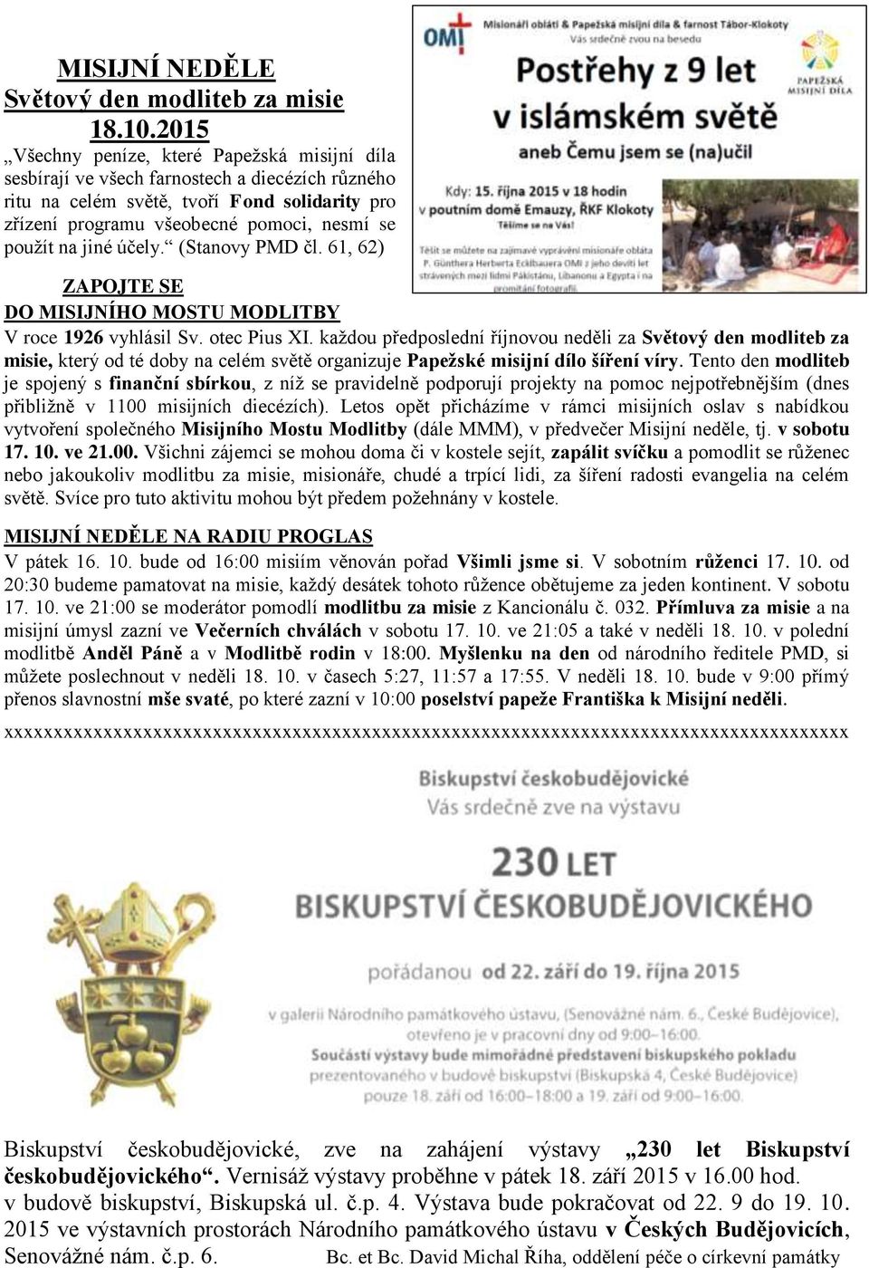jiné účely. (Stanovy PMD čl. 61, 62) ZAPOJTE SE DO MISIJNÍHO MOSTU MODLITBY V roce 1926 vyhlásil Sv. otec Pius XI.