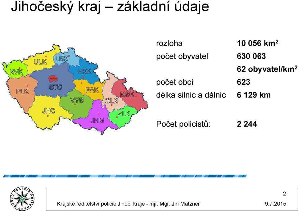 obyvatel/km 2 počet obcí 623 délka