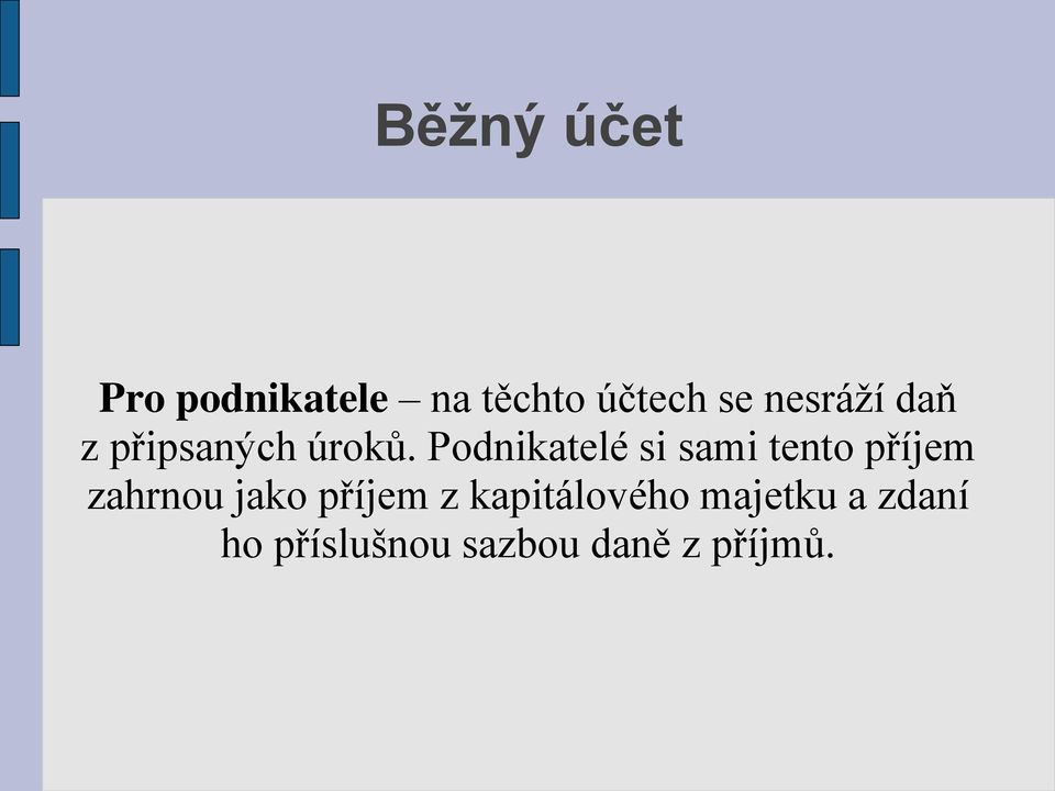 Podnikatelé si sami tento příjem zahrnou jako