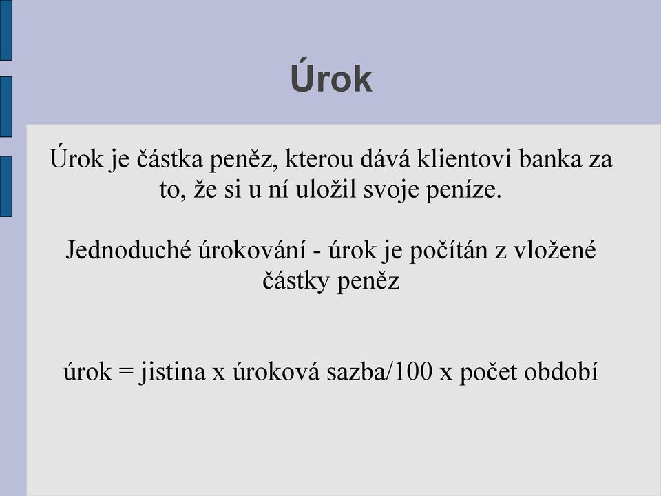 Jednoduché úrokování - úrok je počítán z vložené