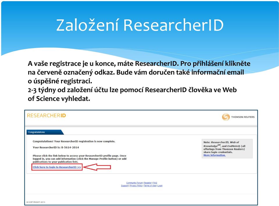 Bude vám doručen také informační email o úspěšné registraci.