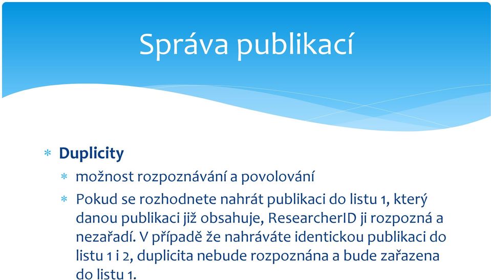 obsahuje, ResearcherID ji rozpozná a nezařadí.