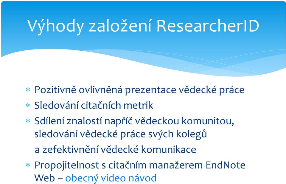 komunitou, sledování vědecké práce svých kolegů a zefektivnění vědecké