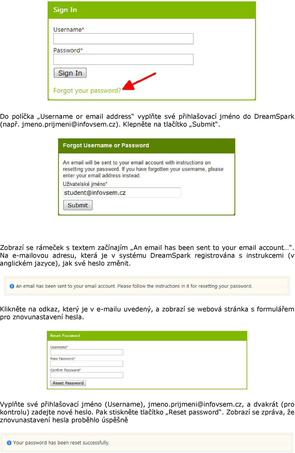 Na e-mailvu adresu, která je v systému DreamSpark registrvána s instrukcemi (v anglickém jazyce), jak své hesl změnit.