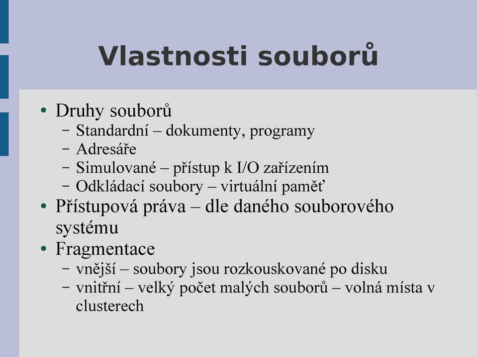 Přístupová práva dle daného souborového systému Fragmentace vnější soubory