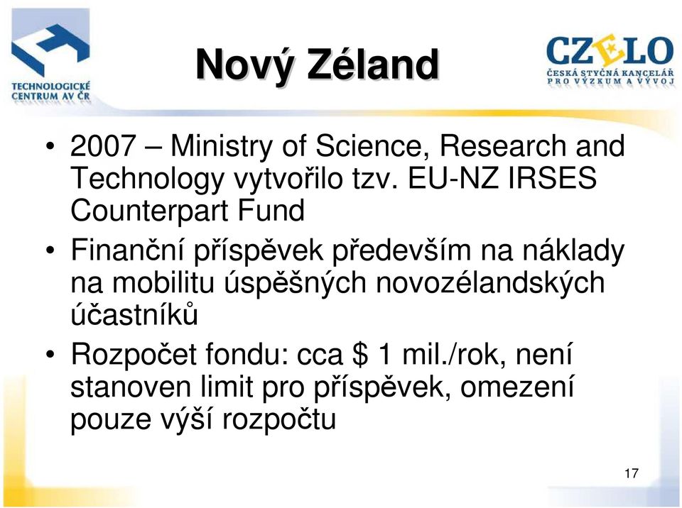 na mobilitu úspěšných novozélandských účastníků Rozpočet fondu: cca $ 1