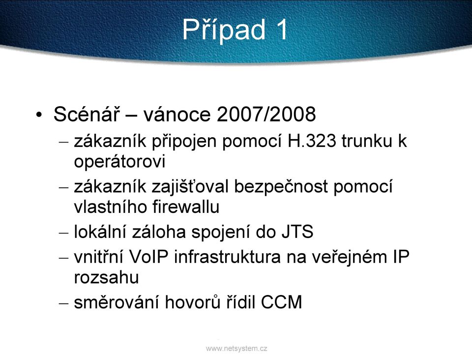 vlastního firewallu lokální záloha spojení do JTS vnitřní VoIP