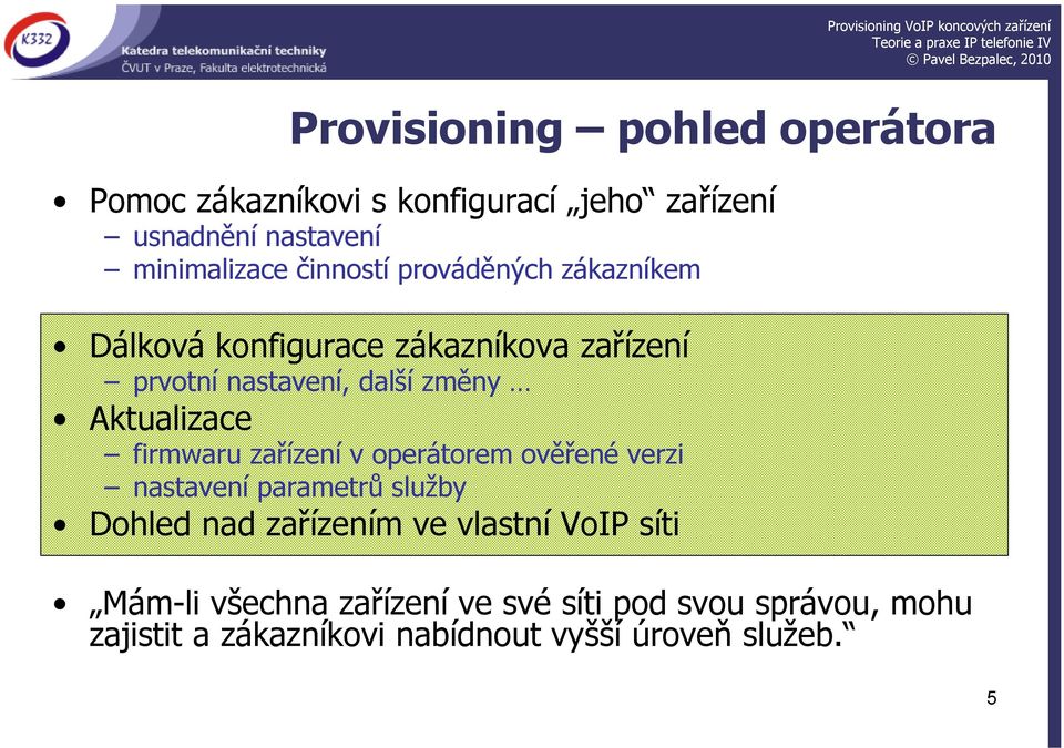 Aktualizace firmwaru zařízení v operátorem ověřené verzi nastavení parametrů služby Dohled nad zařízením ve