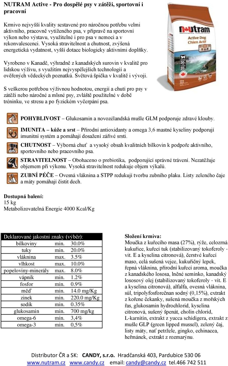 lidskou výživu, s využitím nejvyspělejších technologií a ověřených vědeckých poznatků. Světová špička v kvalitě i vývoji.