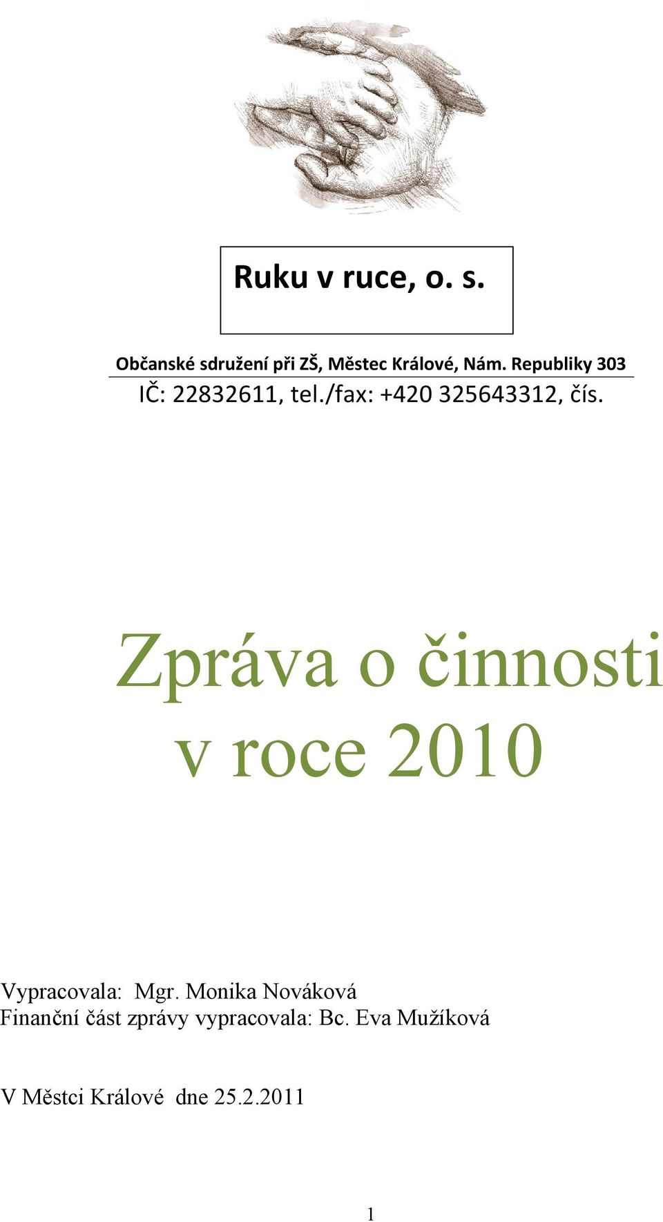 účtu: 152777556/0600 Zpráva o činnosti v roce 2010 Vypracovala: Mgr.