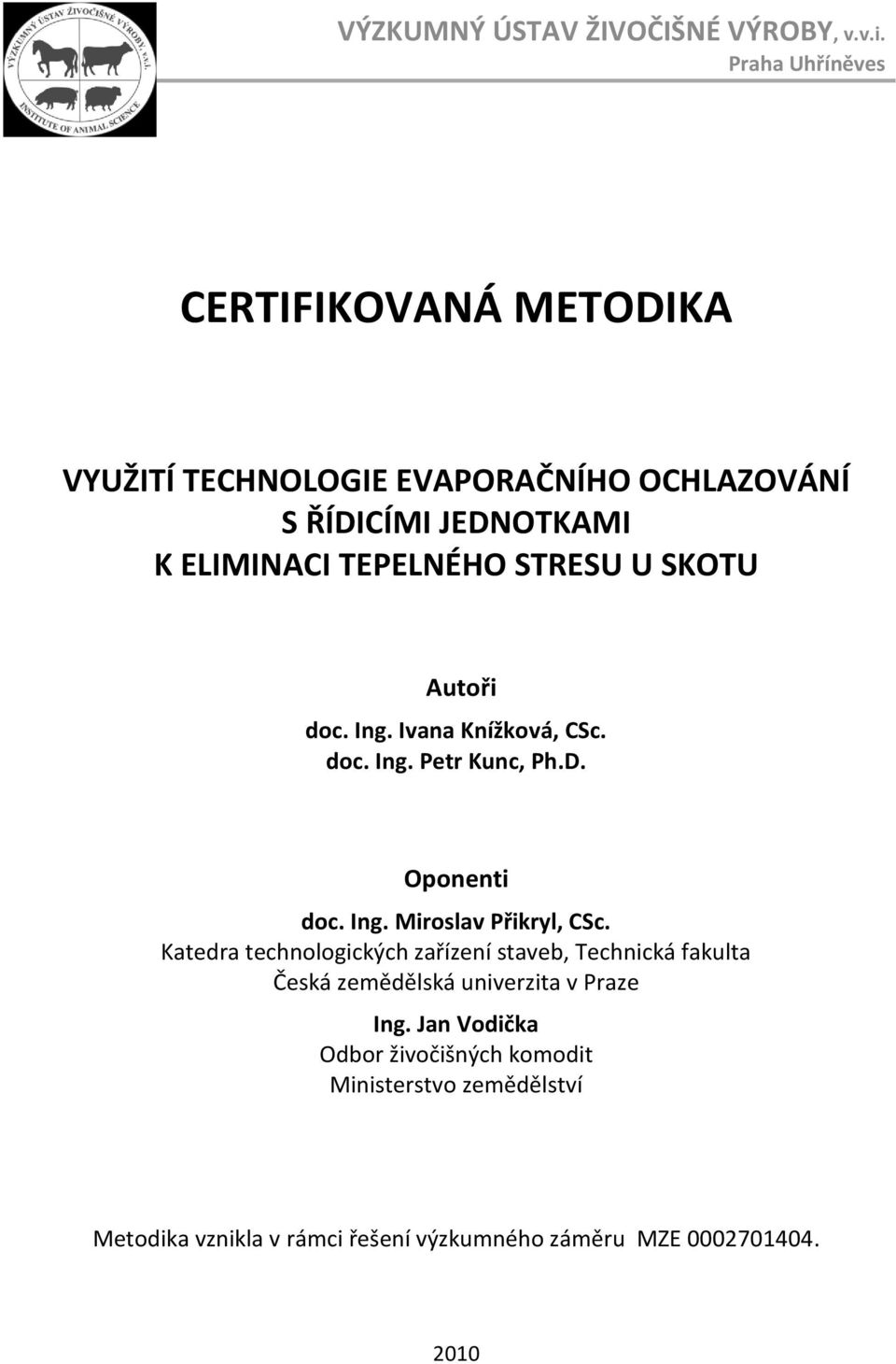STRESU U SKOTU Autoři doc. Ing. Ivana Knížková, CSc. doc. Ing. Petr Kunc, Ph.D. Oponenti doc. Ing. Miroslav Přikryl, CSc.