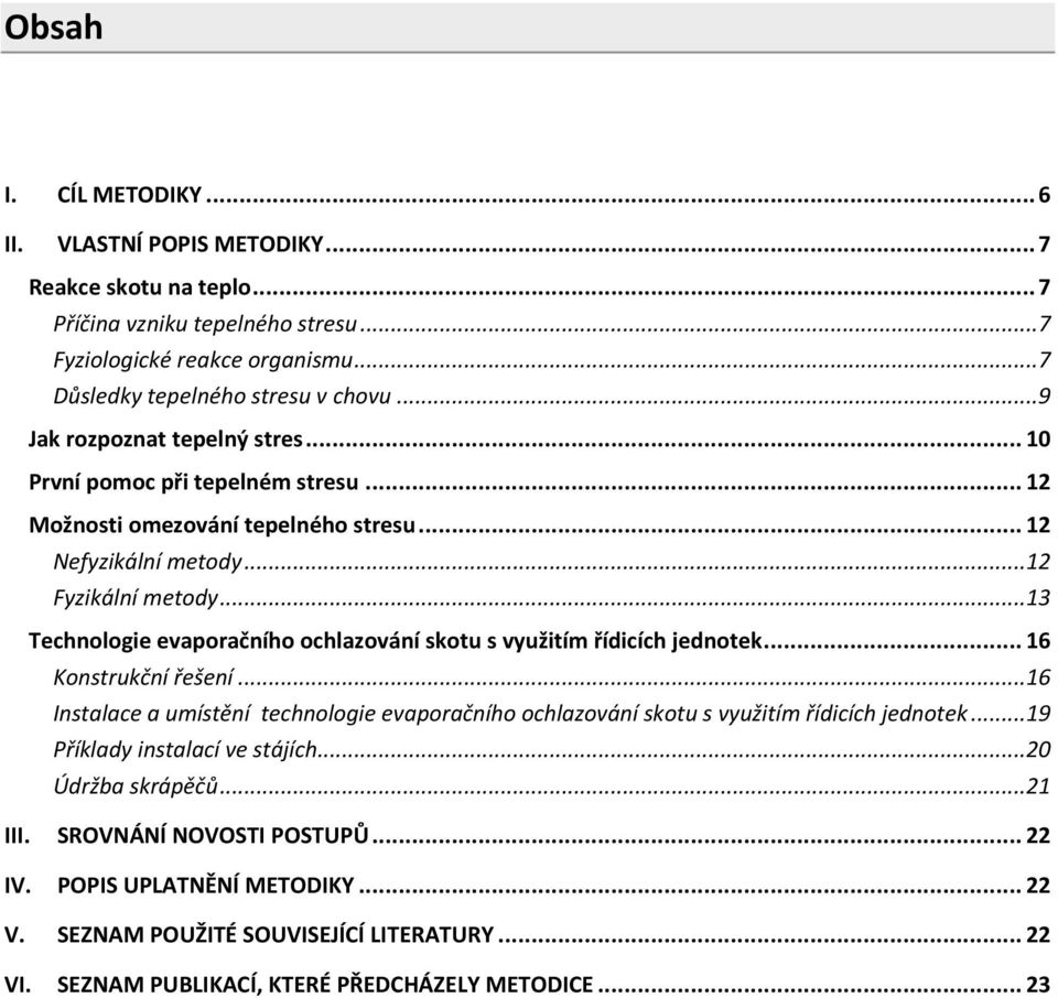 ..13 Technologie evaporačního ochlazování skotu s využitím řídicích jednotek... 16 Konstrukční řešení.