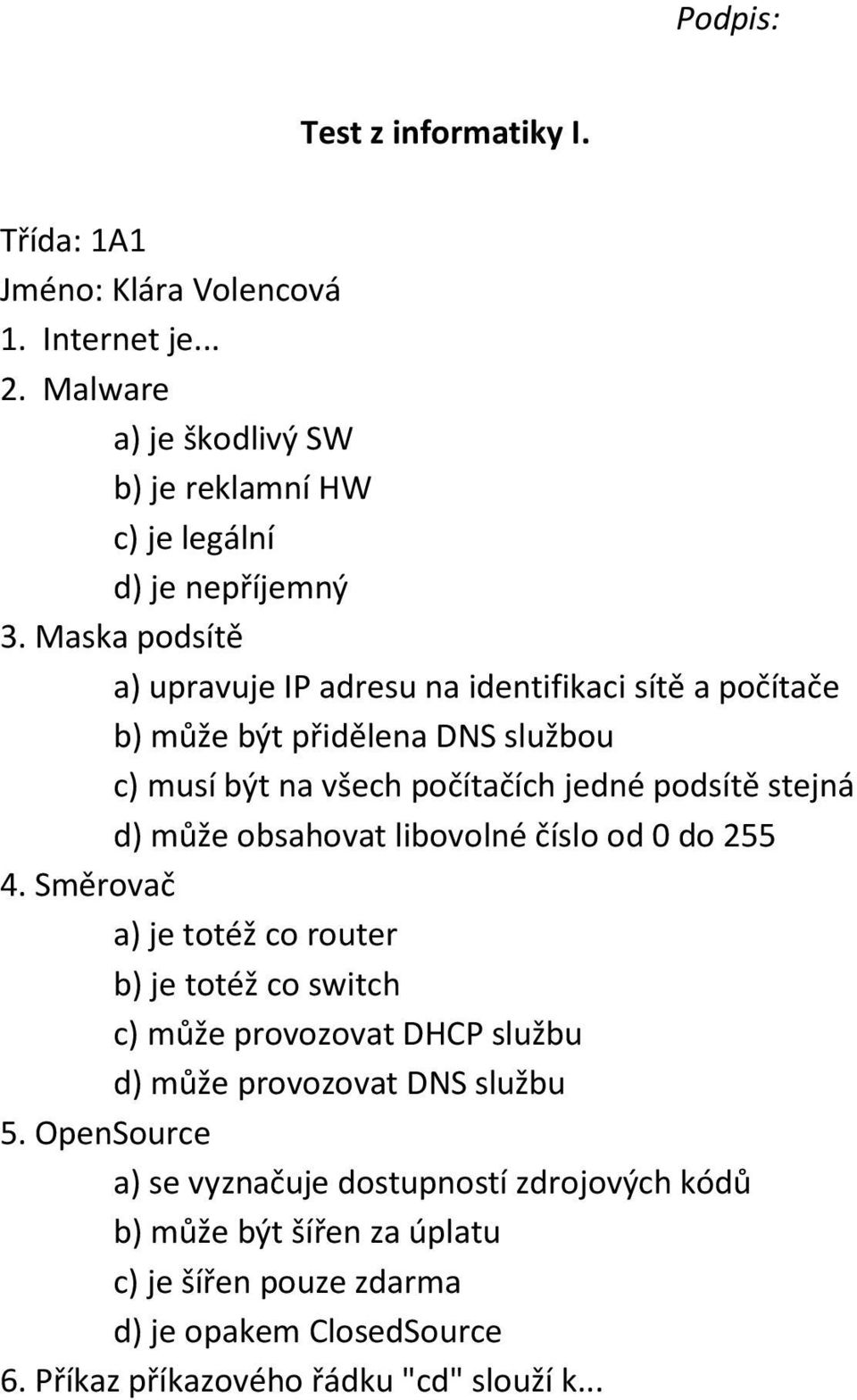 může obsahovat libovolné číslo od 0 do 255 4.