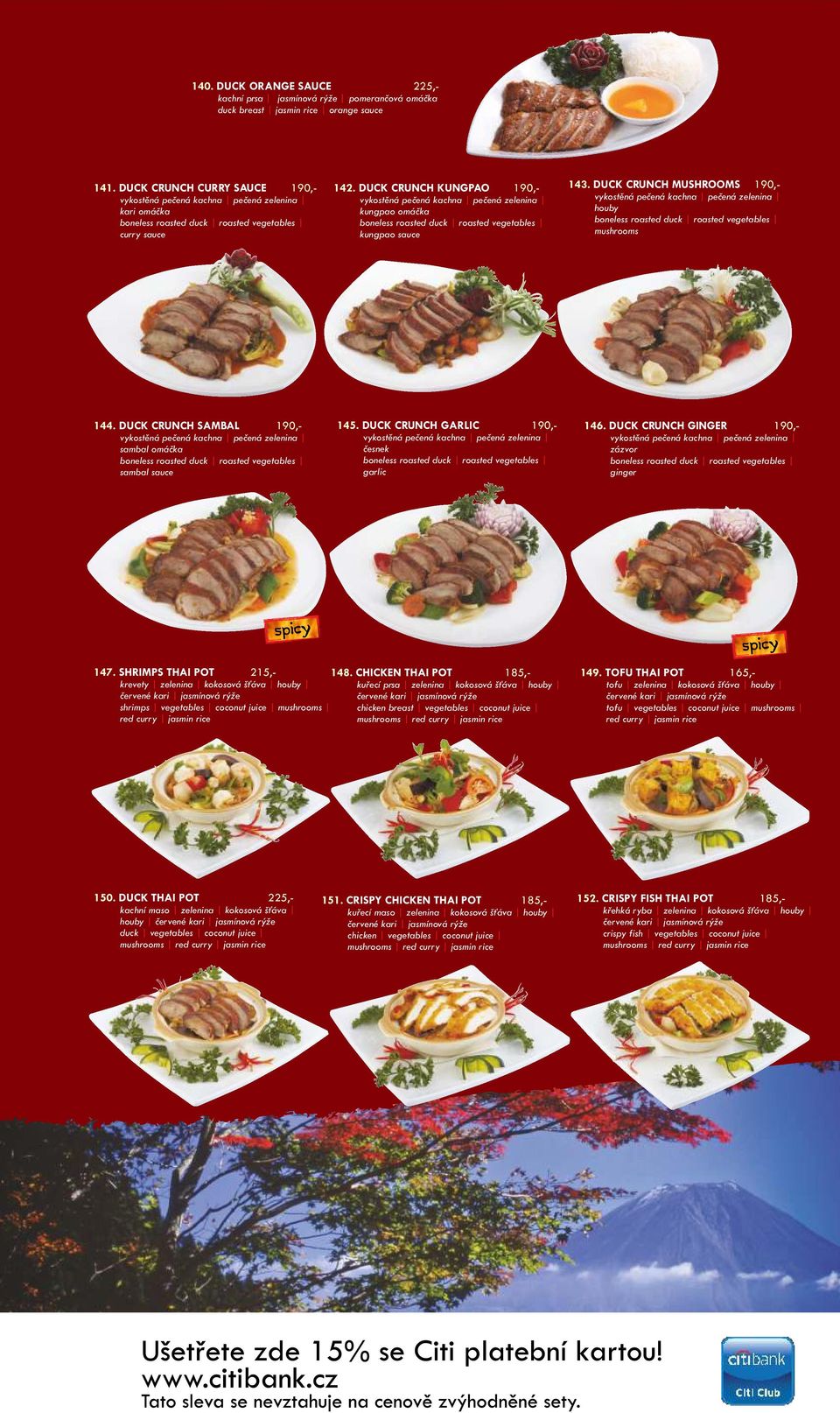 DUCK CRUNCH KUNGPAO 190,- vykostěná pečená kachna pečená zelenina kungpao omáčka boneless roasted duck roasted vegetables kungpao sauce 143.