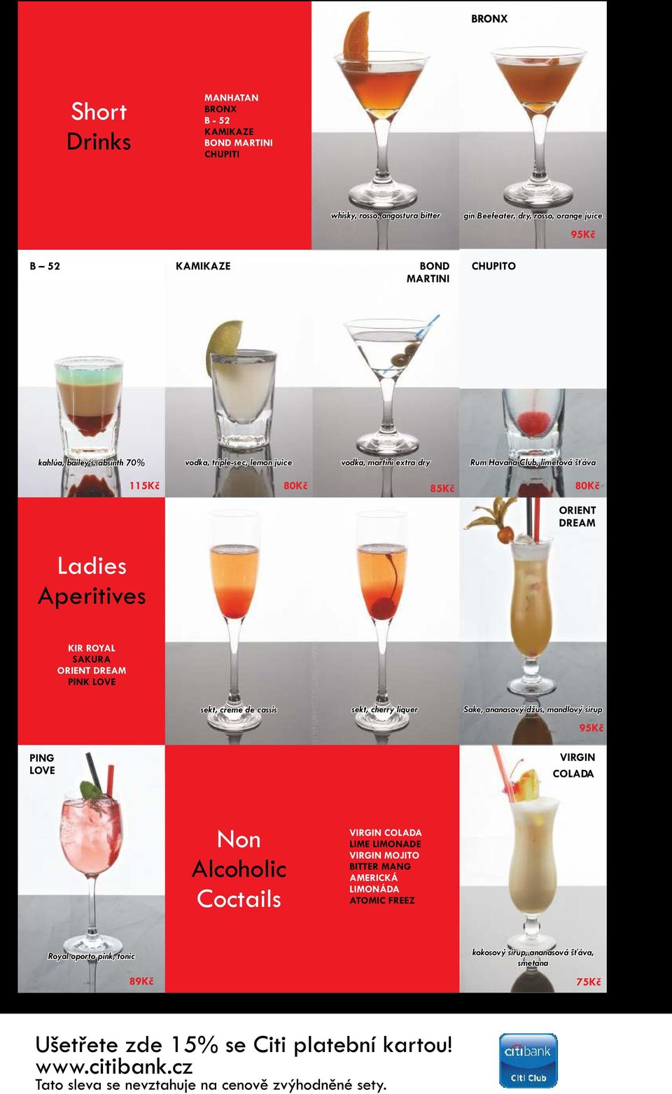 ORIENT DREAM Ladies Aperitives KIR ROYAL SAKURA ORIENT DREAM PINK LOVE sekt, creme de cassis sekt, cherry liquer Sake, ananasový džus, mandlový sirup PING LOVE VIRGIN COLADA