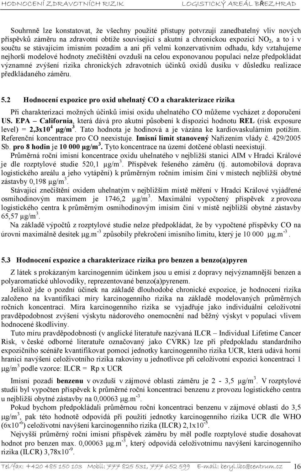 chronických zdravotních účinků oxidů dusíku v důsledku realizace předkládaného záměru. 5.