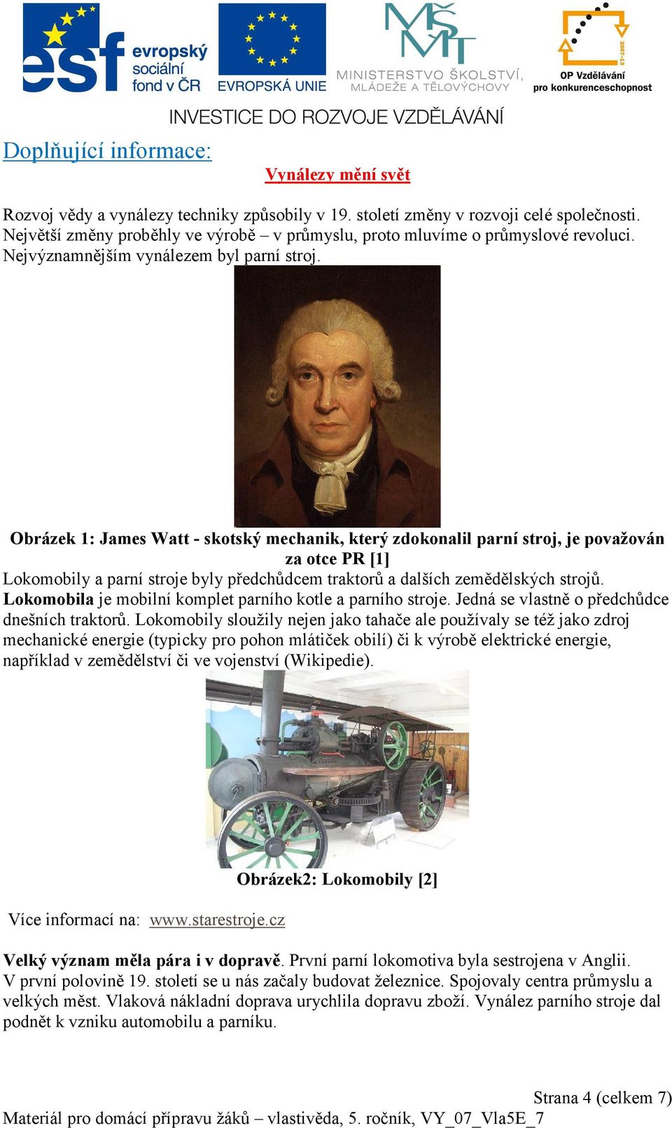Obrázek 1: James Watt - skotský mechanik, který zdokonalil parní stroj, je považován za otce PR [1] Lokomobily a parní stroje byly předchůdcem traktorů a dalších zemědělských strojů.