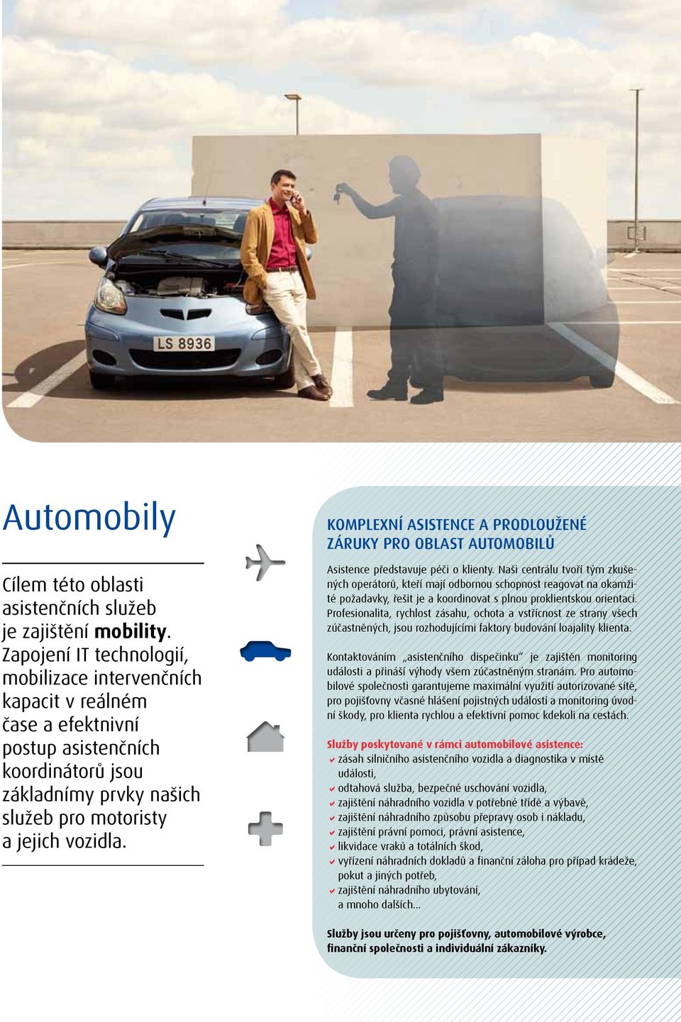Komplexní asistence a prodloužené záruky pro oblast automobilů Asistence představuje péči o klienty.