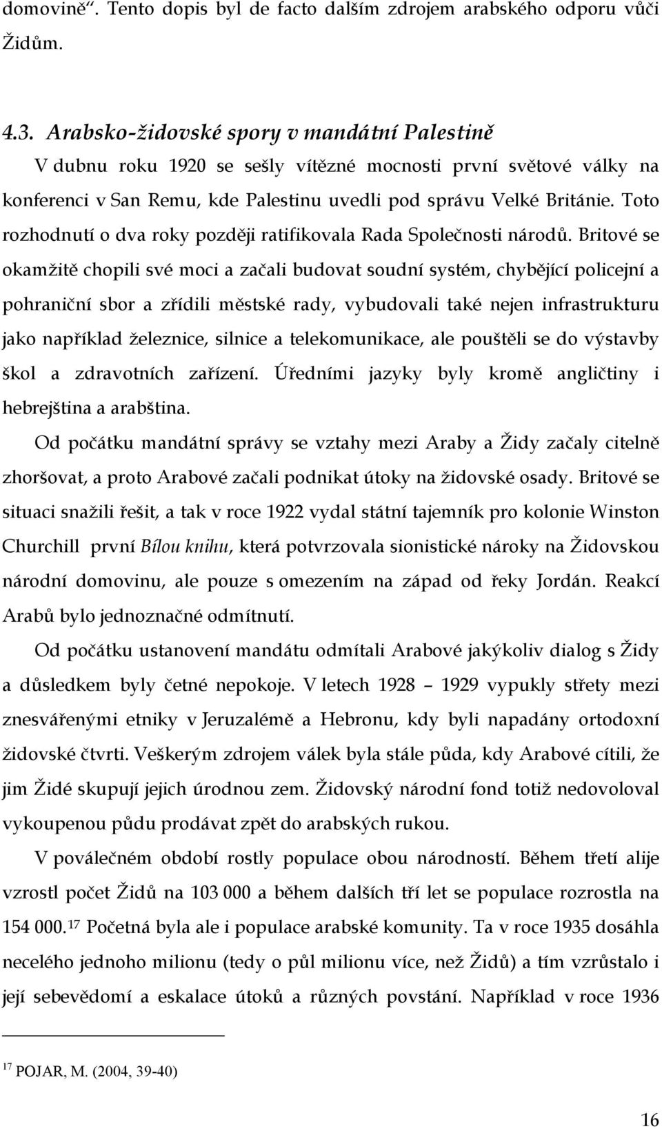 Toto rozhodnutí o dva roky později ratifikovala Rada Společnosti národů.