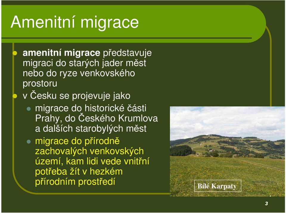 do Českého Krumlova a dalších starobylých měst migrace do přírodně zachovalých