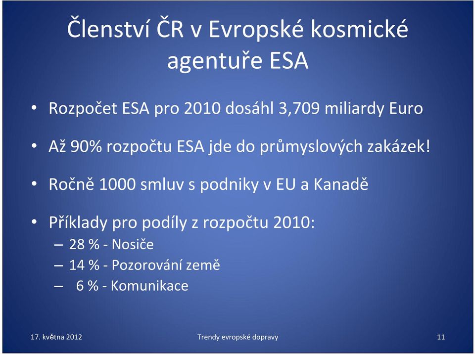 Ročně 1000 smluv s podniky v EU a Kanadě Příklady pro podíly z rozpočtu 2010: