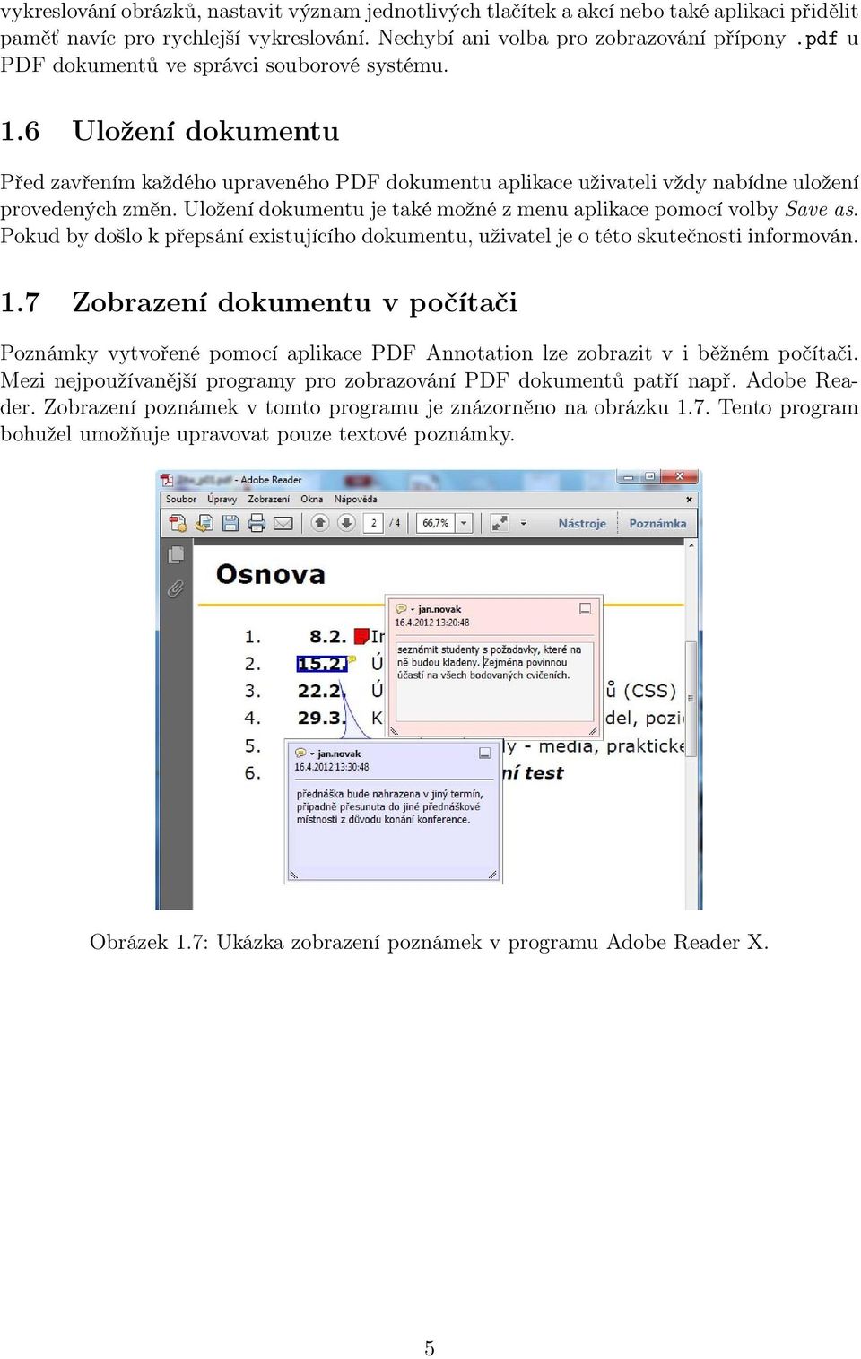 Uložení dokumentu je také možné z menu aplikace pomocí volby Save as. Pokud by došlo k přepsání existujícího dokumentu, uživatel je o této skutečnosti informován. 1.