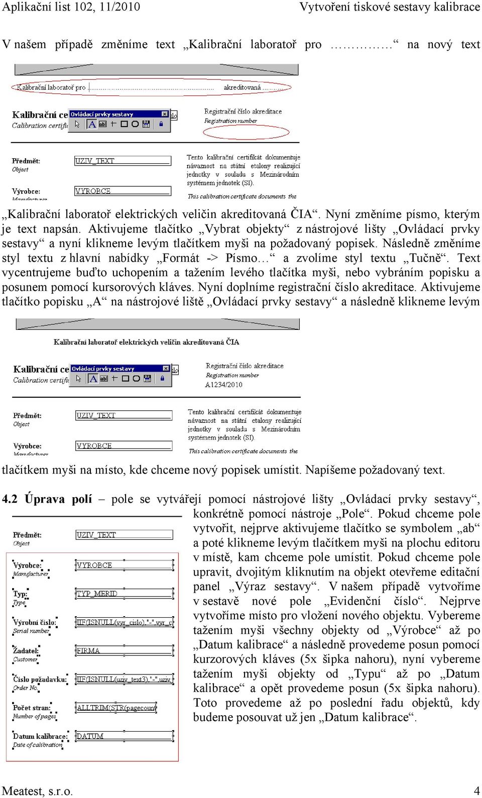 Následně změníme styl textu z hlavní nabídky Formát -> Písmo a zvolíme styl textu Tučně.
