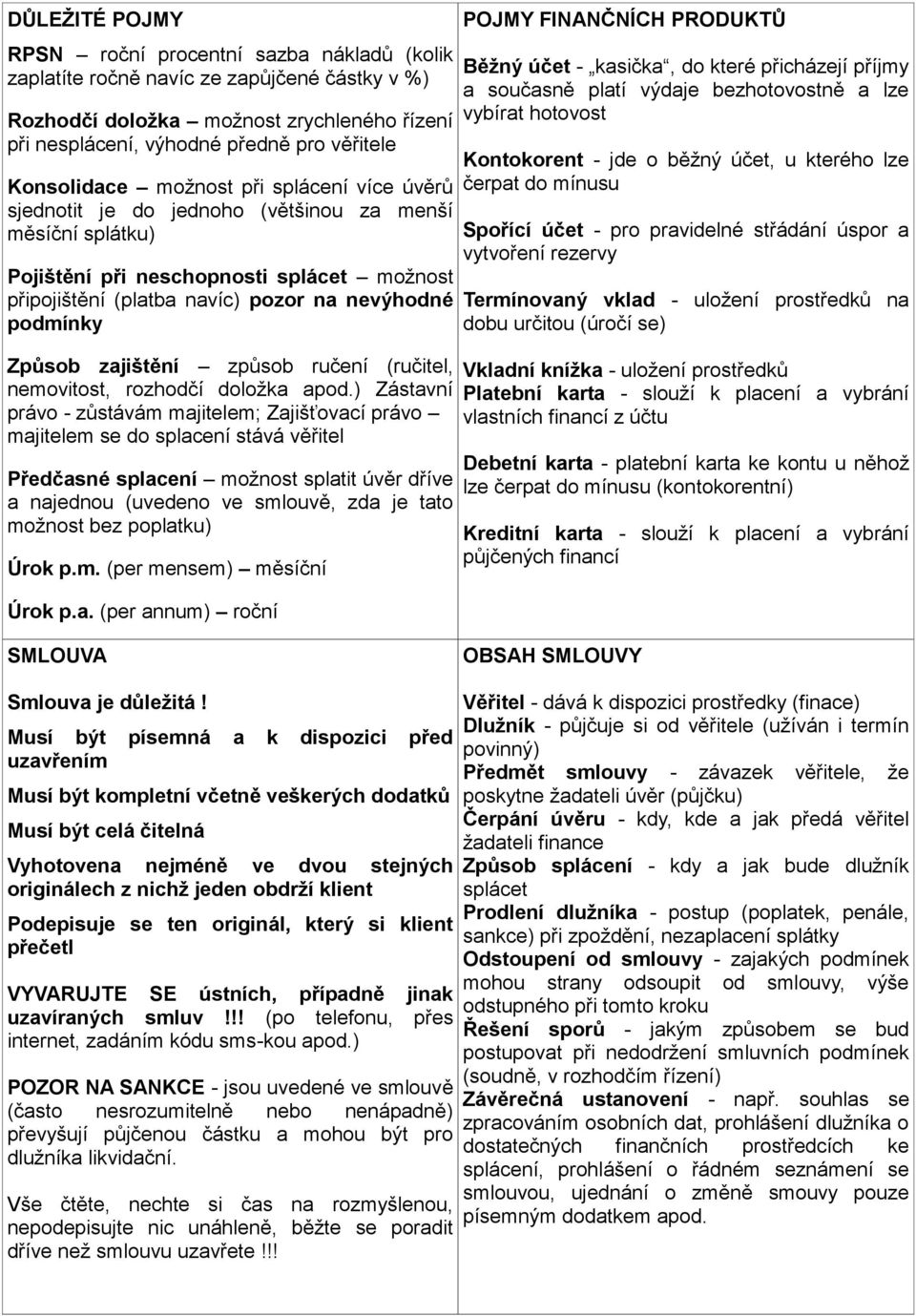 podmínky Způsob zajištění způsob ručení (ručitel, nemovitost, rozhodčí doložka apod.