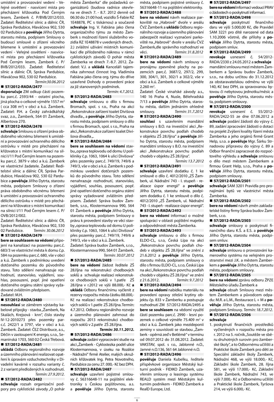 umístění a provozování vedení - Veřejné osvětlení - nasvícení místa pro přecházení křižovatka Pod Černým lesem, Žamberk č. P/ BVB/2012/033.