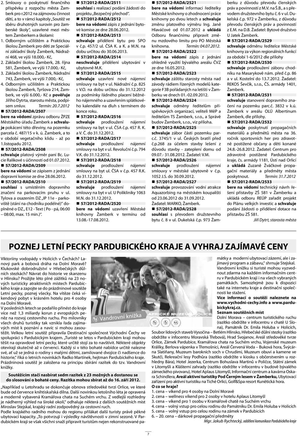 Odborným učilištěm a Praktickou školou Žamberk pro děti ze Speciální základní školy Žamberk, Nádražní 468, ve výši 18.000,- Kč, 2. Základní školou Žamberk, 28. října 581, Žamberk, ve výši 17.