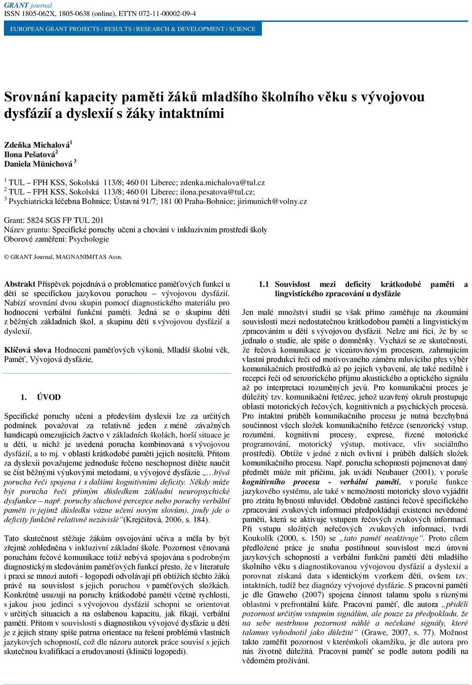 cz; 3 Psychiatrická léčebna Bohnice; Ústavní 91/7; 181 Praha-Bohnice; jirimunich@volny.