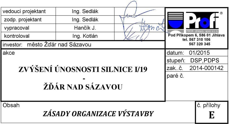 Kotlán investor: město Žďár nad Sázavou akce ZVÝŠENÍ ÚNOSNOSTI SILNICE I/19 - ŽĎÁR NAD