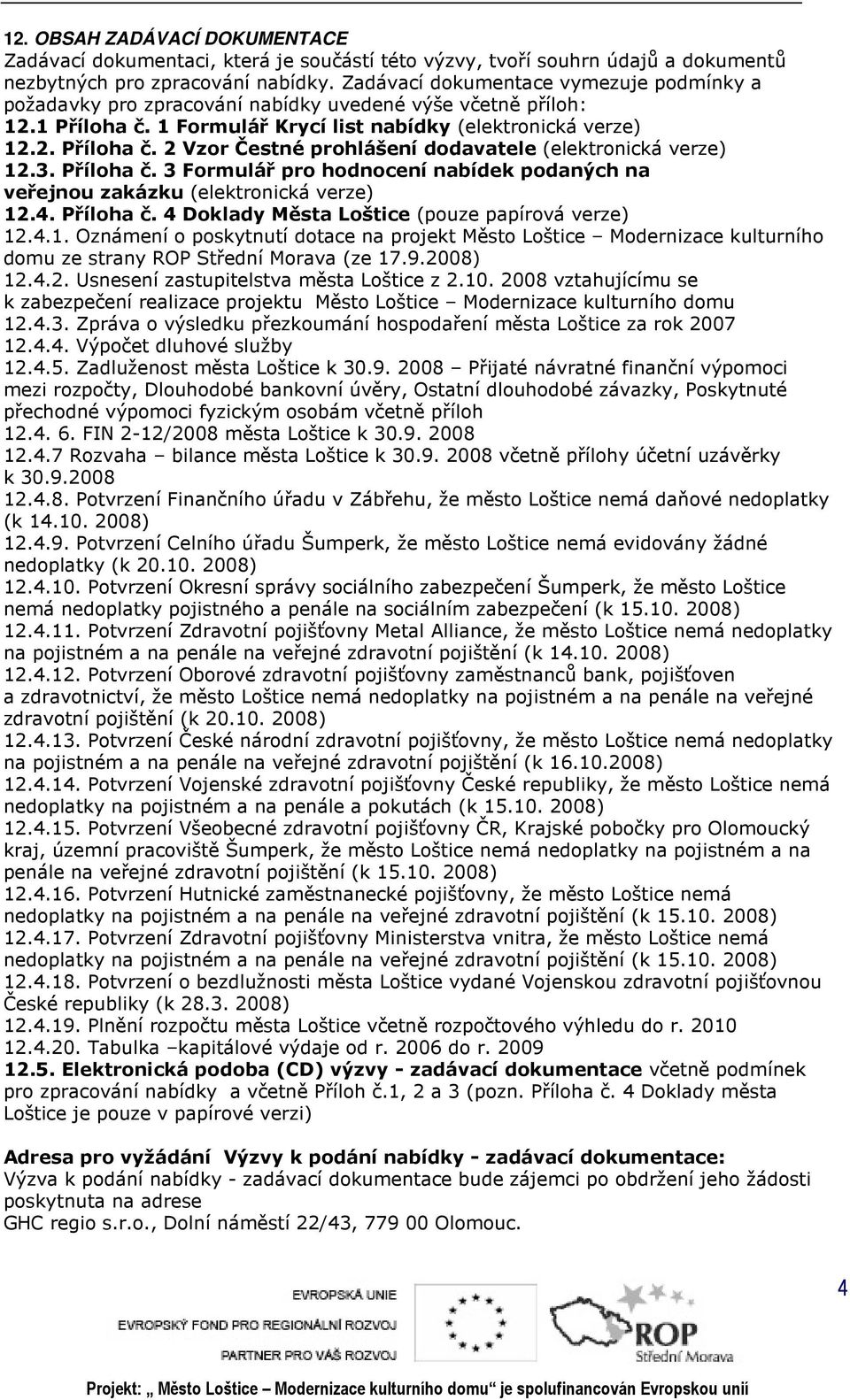 3. Příloha č. 3 Formulář pro hodnocení nabídek podaných na veřejnou zakázku (elektronická verze) 12