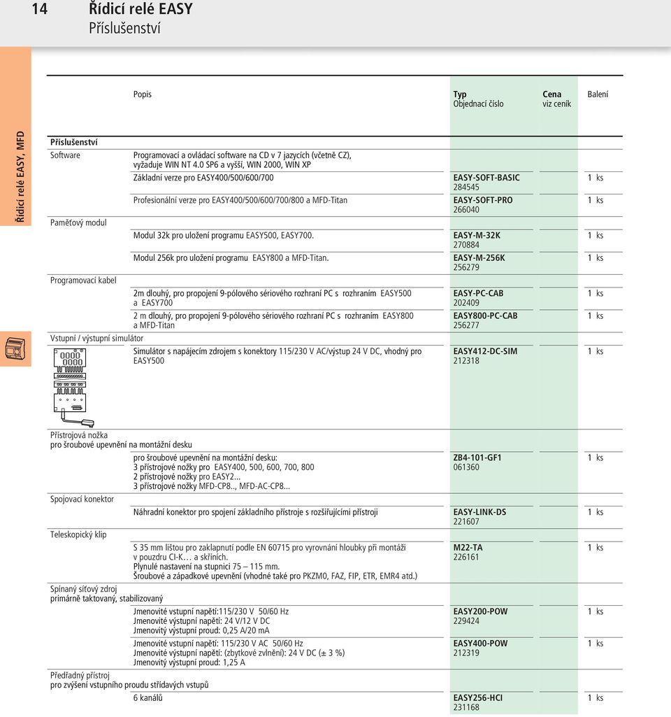 programu EASY500, EASY700. EASY-M-32K 270884 Modul 256k pro uložení programu EASY800 a MFD-Tian.