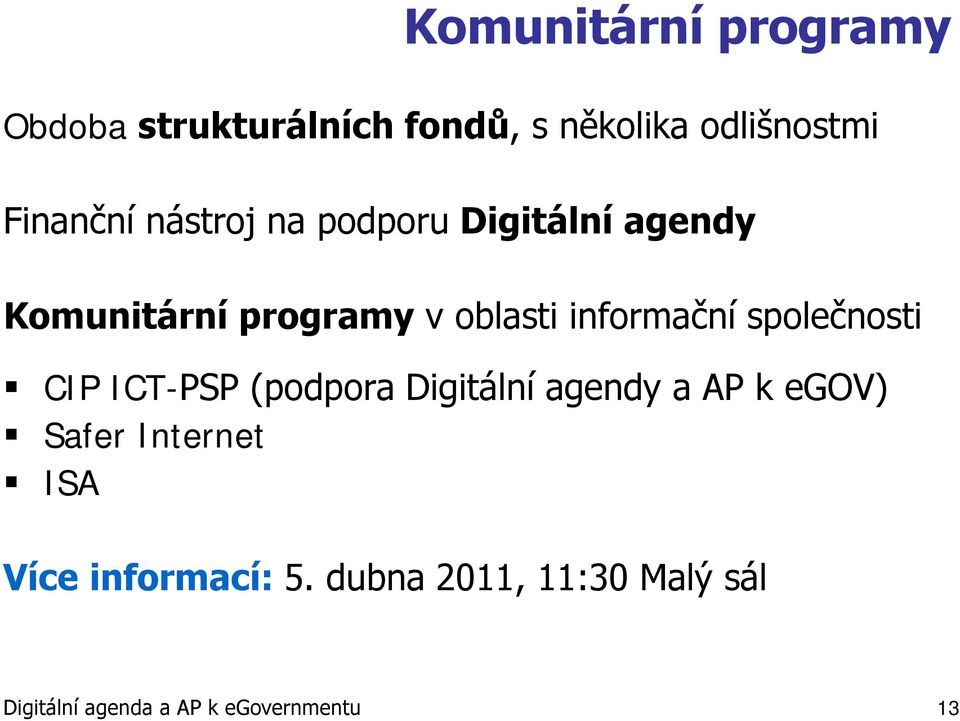 společnosti CIP ICT-PSP (podpora Digitální agendy a AP k egov) Safer Internet ISA