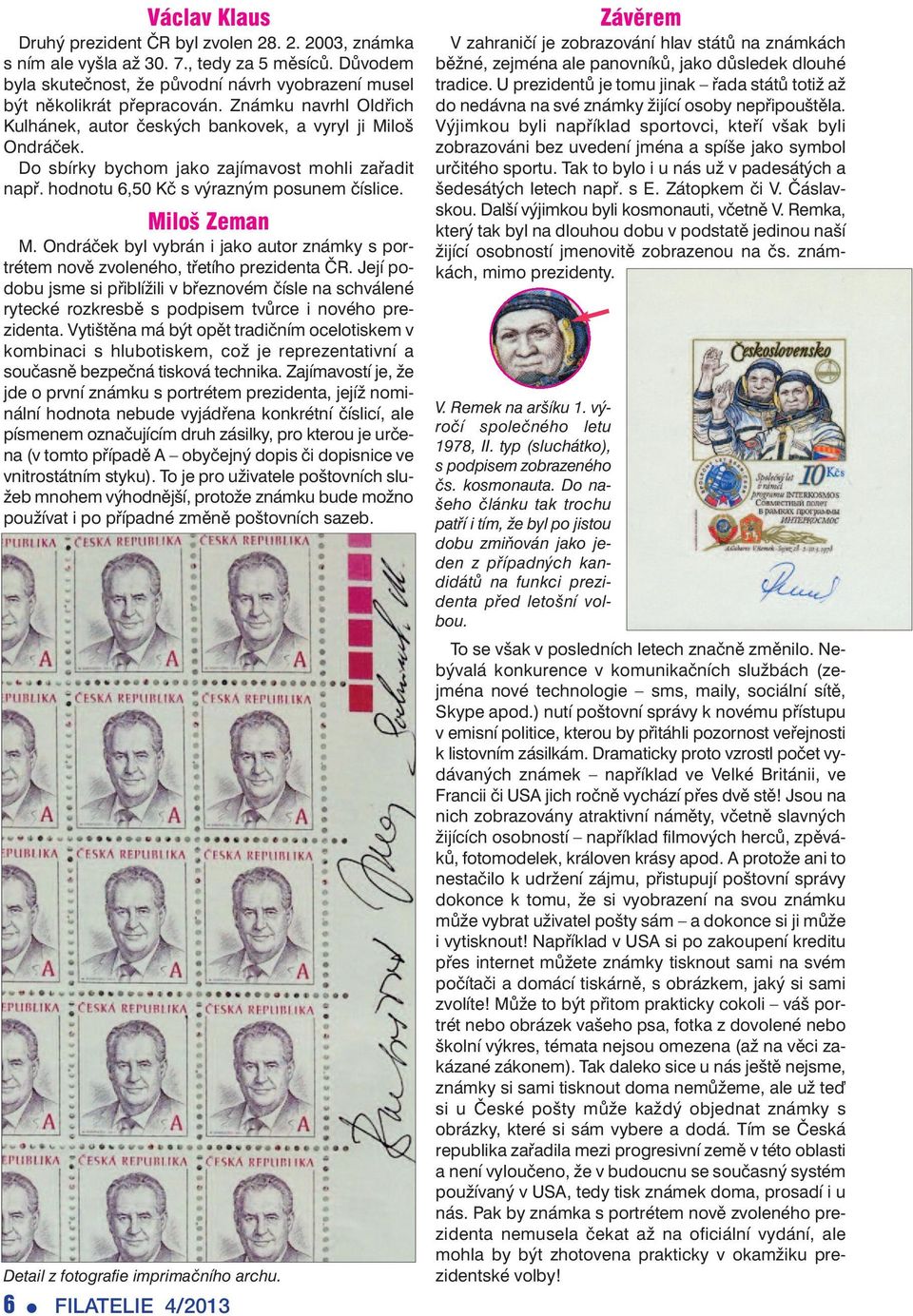 Ondráček byl vybrán i jako autor známky s portrétem nově zvoleného, třetího prezidenta ČR.