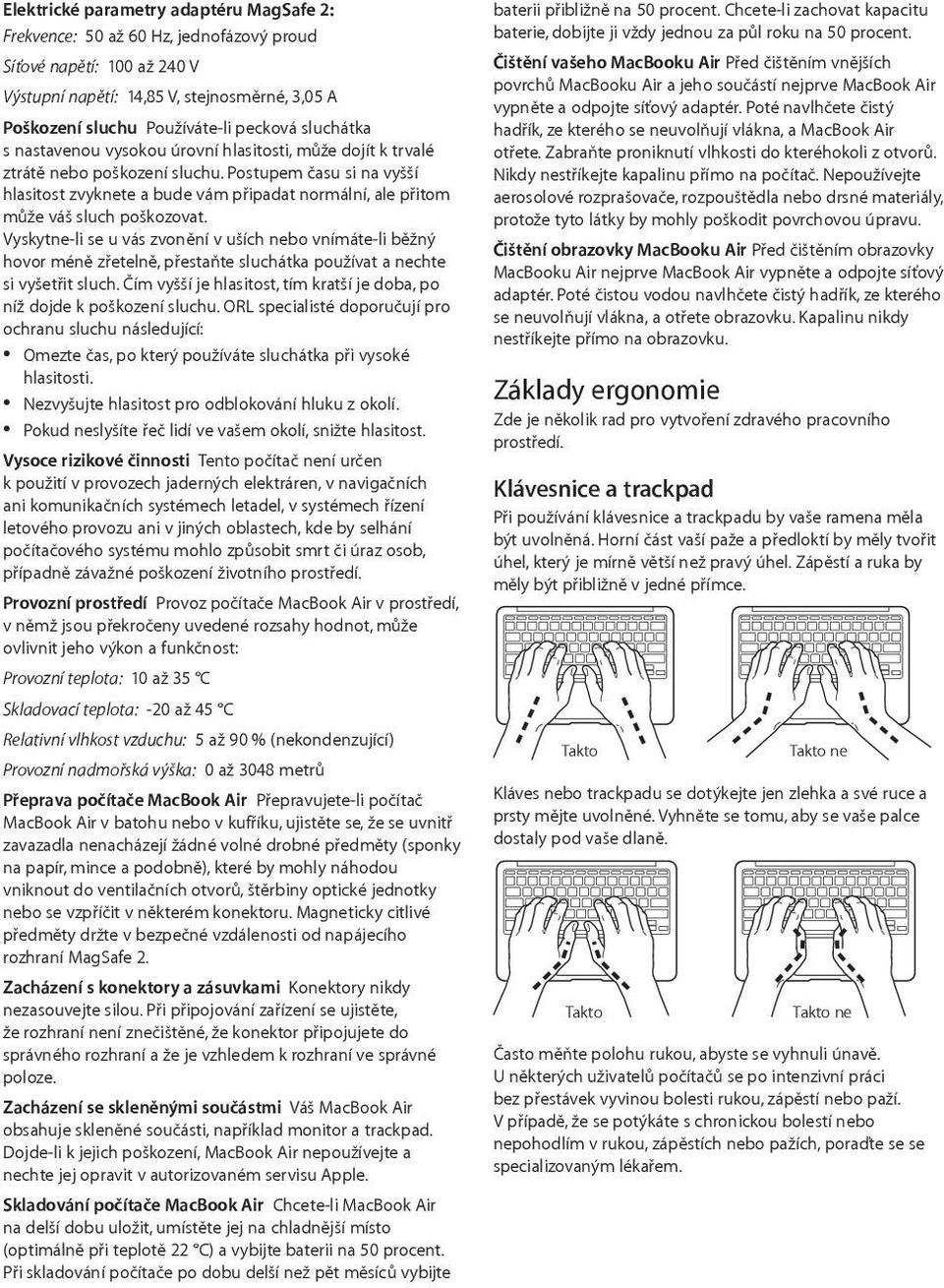 Postupem času si na vyšší hlasitost zvyknete a bude vám připadat normální, ale přitom může váš sluch poškozovat.