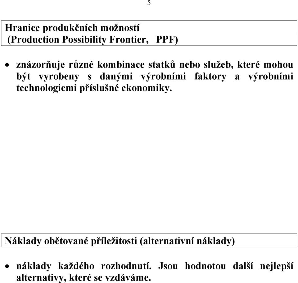 výrobními technologiemi příslušné ekonomiky.