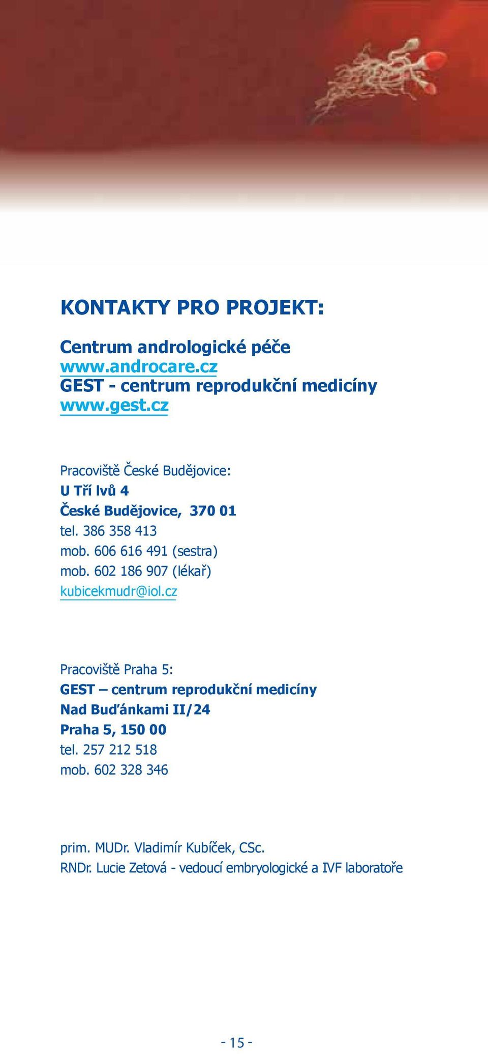 602 186 907 (lékař) kubicekmudr@iol.