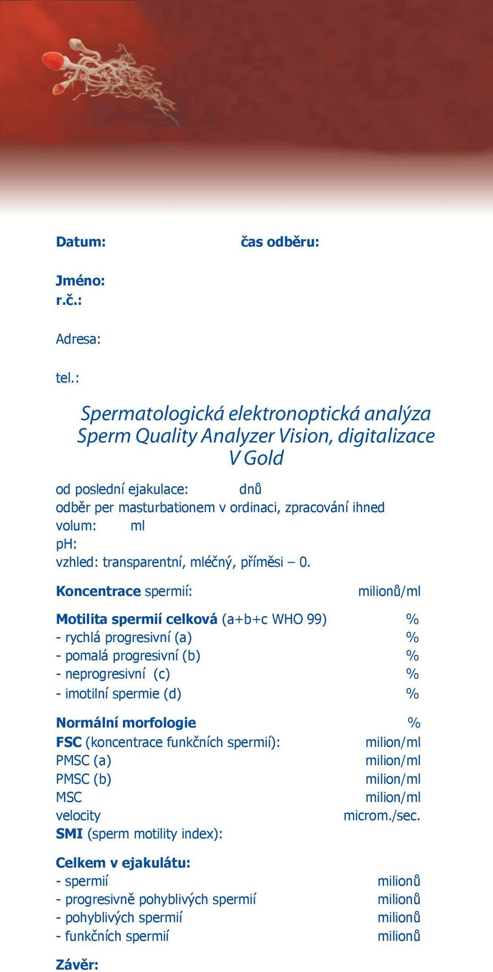 vzhled: transparentní, mléčný, příměsi 0.