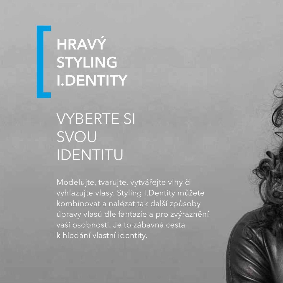 či vyhlazujte vlasy. Styling I.