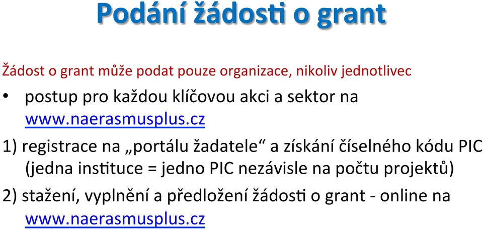 cz 1) registrace na portálu žadatele a získání číselného kódu PIC (jedna insmtuce =