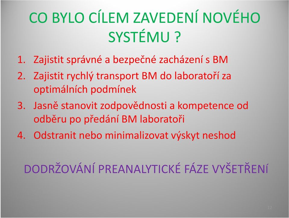 Zajistit rychlý transport BM do laboratoří za optimálních podmínek 3.