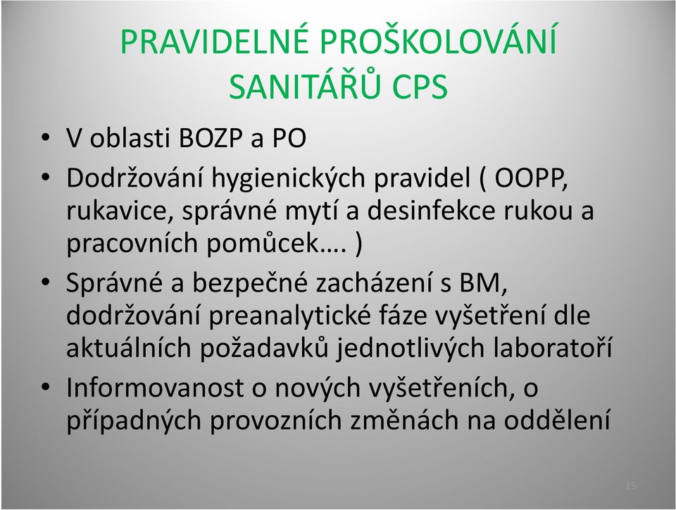 ) Správné a bezpečné zacházení s BM, dodržování preanalytické fáze vyšetření dle aktuálních