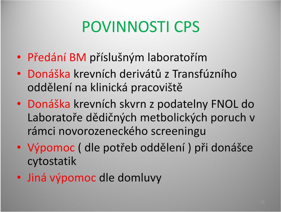 do Laboratoře dědičných metbolických poruch v rámci novorozeneckého screeningu