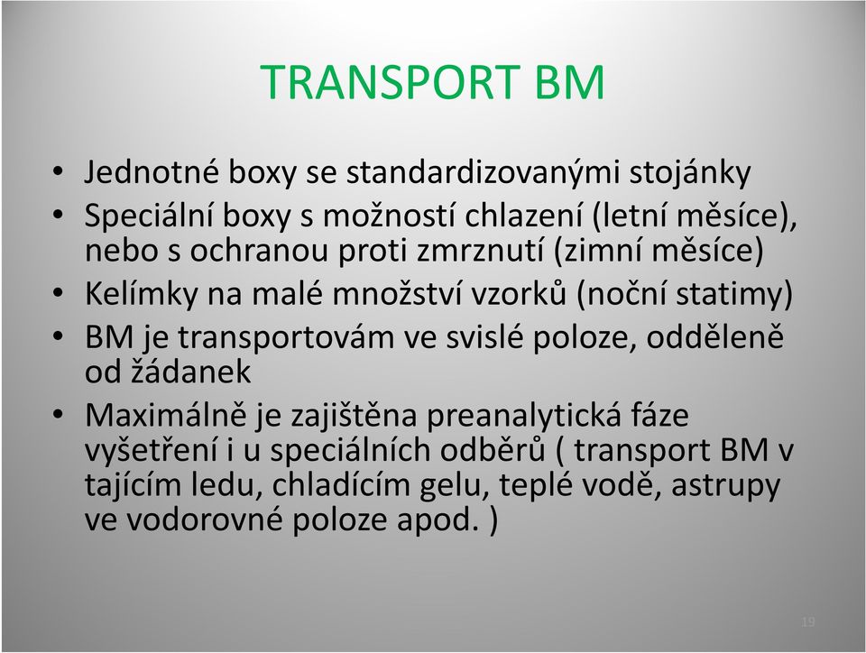 transportovámve svislé ilépoloze, odděleně ě od žádanek Maximálně ě je zajištěna preanalytická ltikáfáze