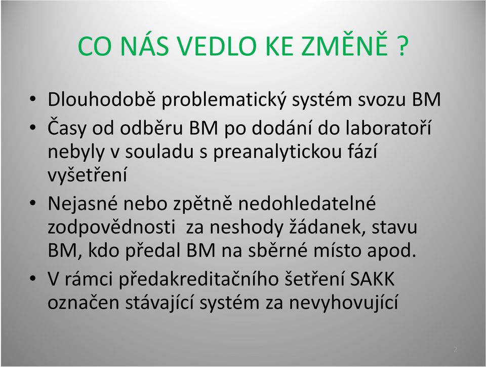 v souladu s preanalytickou fází vyšetření Nejasné nebo zpětně nedohledatelné zodpovědnosti