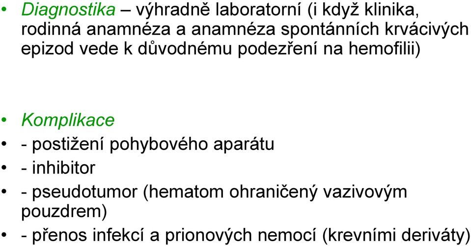 Komplikace - postižení pohybového aparátu - inhibitor - pseudotumor (hematom